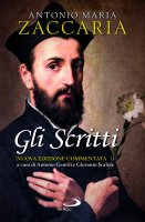 Gli Scritti. Nuova edizione commentata - Antonio M. Zaccaria