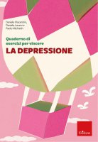 Quaderno di esercizi per vincere la depressione - Daniele Piacentini, Daniela Leveni, Paolo Michielin