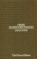 Opere vol. IV - Dialoghi - Gregorio Magno (san)
