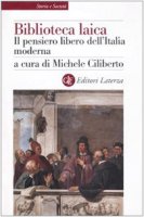 Biblioteca laica. Il pensiero libero dell'Italia moderna