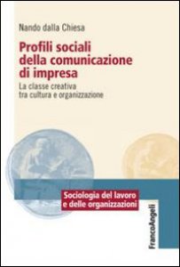 Copertina di 'Profili sociali della comunicazione di impresa. La classe creativa tra cultura e organizzazione'
