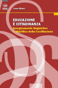 Copertina di 'Educazione  cittadinanza. Insegnamento linguistico e didattica della Costituzione'