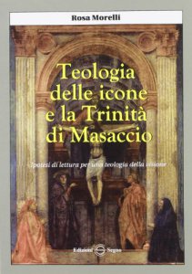 Copertina di 'Teologia delle icone e la Trinit di Masaccio'