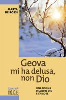 Geova mi ha delusa, non Dio - De Rossi Marta