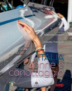 Copertina di 'Italia, donne e canottaggio. Ediz. illustrata'