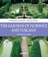 The Gardens of Florence and Tuscany. Complete Guide - Mariachiara Pozzana