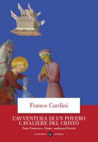 L'avventura di un povero cavaliere del Cristo - Franco Cardini