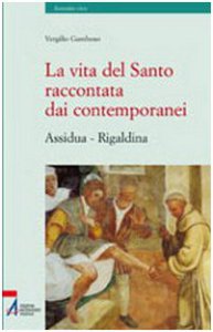 Copertina di 'La vita del santo raccontata ai contemporanei (Assidua-Rigaldina)'