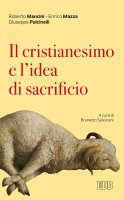 Il cristianesimo e l'idea di sacrificio - Roberto Mancini , Enrico Mazza , Giuseppe Pulcinelli