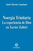 Noergia Trinitaria. la experiencia de Dios en Xavier Zubiri. - Jesus Moran