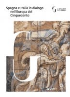 Spagna e Italia in dialogo nell'Europa del Cinquecento. Catalogo della mostra (Milano, 27 febbraio-27 maggio 2018)