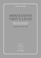 «Ordo rationis» virtù e legge. Studio sulla morale tomista della «Summa theologiae» - Panero Marco