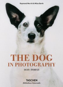 Copertina di 'The dog in photography 1839-today. Ediz. inglese, francese e tedesca'