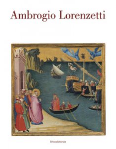 Copertina di 'Ambrogio Lorenzetti. Catalogo della mostra (Siena, 22 ottobre 2017-21 gennaio 2018)'