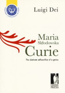 Copertina di 'Maria Sklodowska Curie: the obstinate self-sacrifice of a genius'