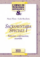 Sacramentaria speciale [vol_1] / Battesimo, confermazione, eucaristia - Florio Mario, Rocchetta Carlo