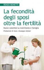 Copertina di 'La fecondit degli sposi oltre la fertilit. Nuove catechesi su matrimonio e famiglia'