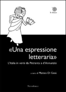 Copertina di 'Una espressione letteraria. L'Italia in versi da Petrarca a d'Annunzio'