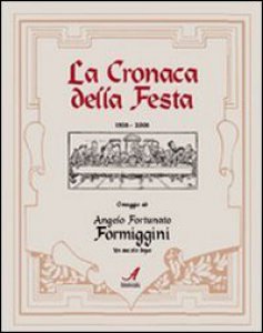 Copertina di 'La cronaca della festa 1908-2008. Omaggio ad Angelo Fortunato Formiggini'