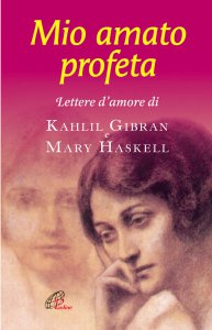 Copertina di 'Mio amato profeta. Lettere d'amore di Kahlil Gibran e Mary Haskell'