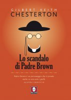 Lo scandalo di Padre Brown - Gilbert Keith Chesterton
