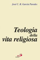 Teologia della vita religiosa - Rey Garcia Paredes José C.