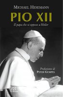 Pio XII. Il papa che si oppose a Hitler - Hesemann Michael