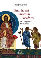 Guariscimi Liberami Consolami - Jeanguenin Gilles