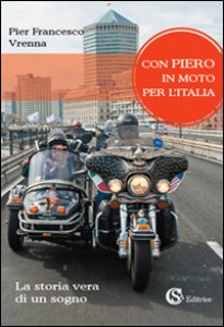 Copertina di 'Con Piero in moto per l'Italia. La storia vera di un sogno'