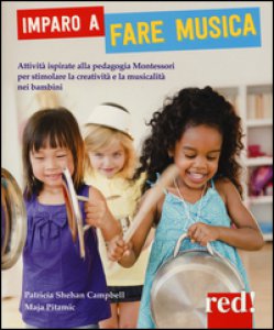 Copertina di 'Imparo a fare musica. Attivit ispirate alla pedagogia Montessori per stimolare la creativit e la musicalit nei bambini. Ediz. illustrata'