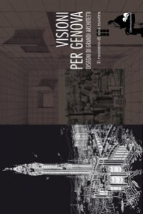 Copertina di 'Visioni per Genova. Disegni di grandi architetti. Il racconto di una mostra. Ediz. illustrata'