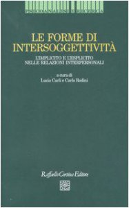 Copertina di 'Le forme di intersoggettivit. L'implicito e l'esplicito nelle relazioni interpersonali'