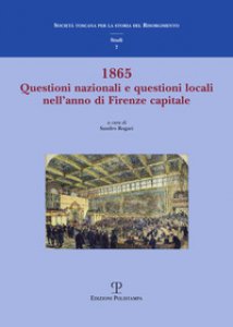 Copertina di '1865 questione nazionale e questioni locali nell'anno di Firenze capitale'