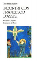 Incontri con Francesco dAssisi - Thadd�e Matura