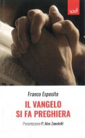 Il vangelo si fa preghiera - Franco Esposito