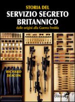 Storia del servizio segreto britannico dalle origini alla Guerra fredda - Deacon Richard