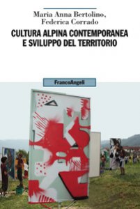 Copertina di 'Cultura alpina contemporanea e sviluppo del territorio'