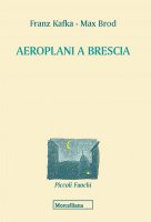 Aeroplani a Brescia - Franz Kafka, Max Brod