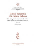 Walter Benjamin e la cultura italiana. Atti della giornata internazionale di studi (Lugano, Università della Svizzera italiana, 21 marzo 2019) - Maggi Marco