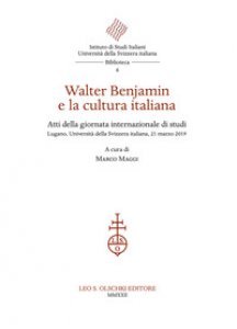 Copertina di 'Walter Benjamin e la cultura italiana. Atti della giornata internazionale di studi (Lugano, Universit della Svizzera italiana, 21 marzo 2019)'