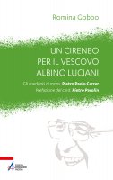 Un cireneo per il vescovo Albino Luciani - Romina Gobbo