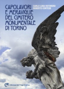 Copertina di 'Capolavori e meraviglie del cimitero monumentale Torino. Ediz. illustrata'