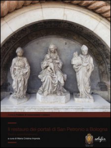 Copertina di 'Il restauro dei portali di San Petronio a Bologna. Studi e approfondimenti. Ediz. illustrata'