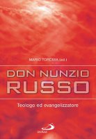 Don Nunzio Russo. Teologo ed evangelizzatore - Torcivia Mario
