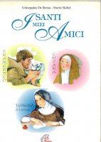I santi miei amici. Francesco, Chiara, Teresa di Lisieux - Giuseppino De Roma