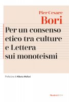 Per un consenso etico tra le culture e Lettera sui monoteismi - Pier Cesare Bori