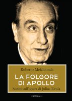 Folgore di Apollo. Scritti sull'opera di Julius Evola. (La) - Roberto Melchionda