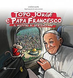 Copertina di 'Topo Jorge, Papa Francesco e il mistero di Gerusalemme'