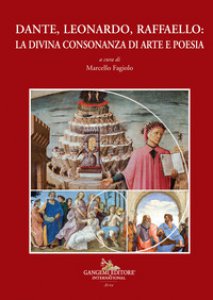 Copertina di 'Dante, Leonardo, Raffaello: la divina consonanza di arte e poesia'