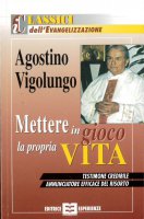 Mettere in gioco la propria vita - Agostino Vigolungo